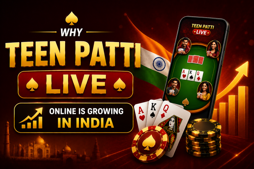 Why Teen Patti Live Online is Growing in India