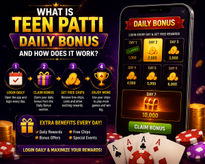 What Is Teen Patti Daily Bonus and How Does It Work?
