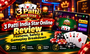 3 Patti India Star Online Review: Features, Safety & Gameplay Breakdown