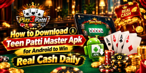 How to Download Teen Patti Master Apk for Android to Win Real Cash Daily